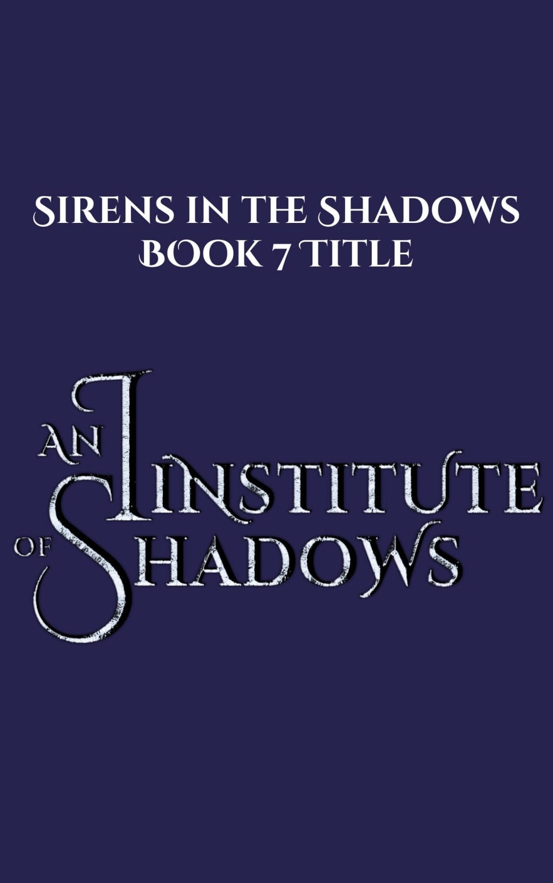 Coming soon cover for An Institute of Shadows. A romantasy written by Maizie Bennett.